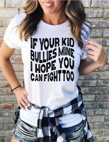 If Your Kid Bullies Mine Hope You Can Fight Too Black Print
