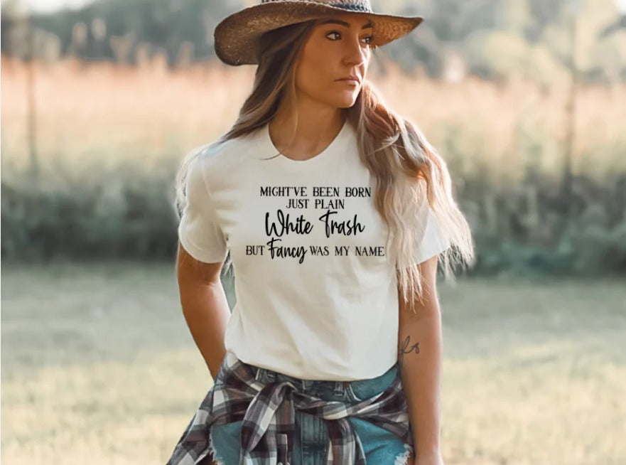 Born Plain White Trash Fancy Shirt