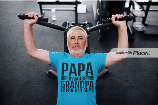 Papa Because Grandpa is For Old Guys