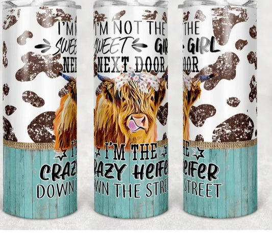 I'm Not the Sweet Girl Next Door, Crazy Heifer 20 oz. Tumbler